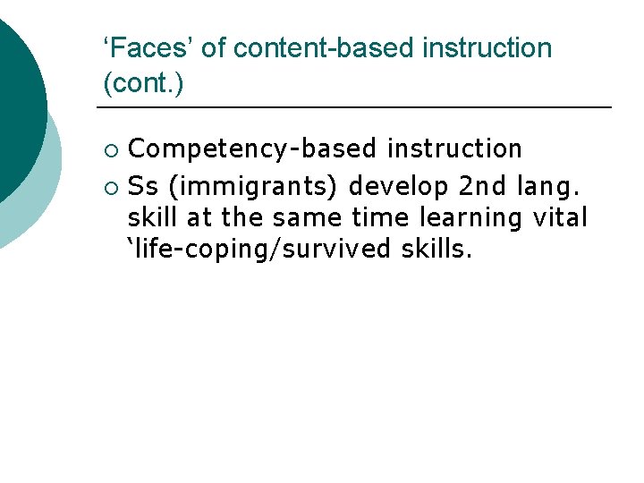 ‘Faces’ of content-based instruction (cont. ) Competency-based instruction ¡ Ss (immigrants) develop 2 nd