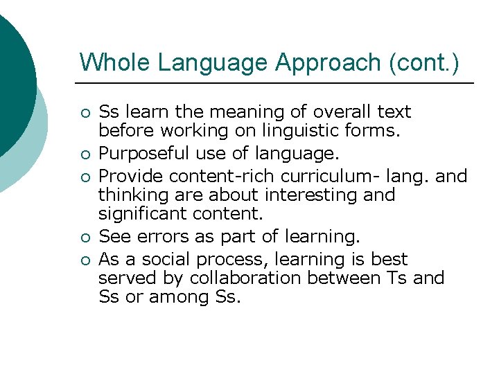 Whole Language Approach (cont. ) ¡ ¡ ¡ Ss learn the meaning of overall