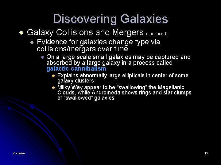 Discovering Galaxies l Galaxy Collisions and Mergers (continued) l Evidence for galaxies change type Discovering Galaxies l Galaxy Collisions and Mergers (continued) l Evidence for galaxies change type