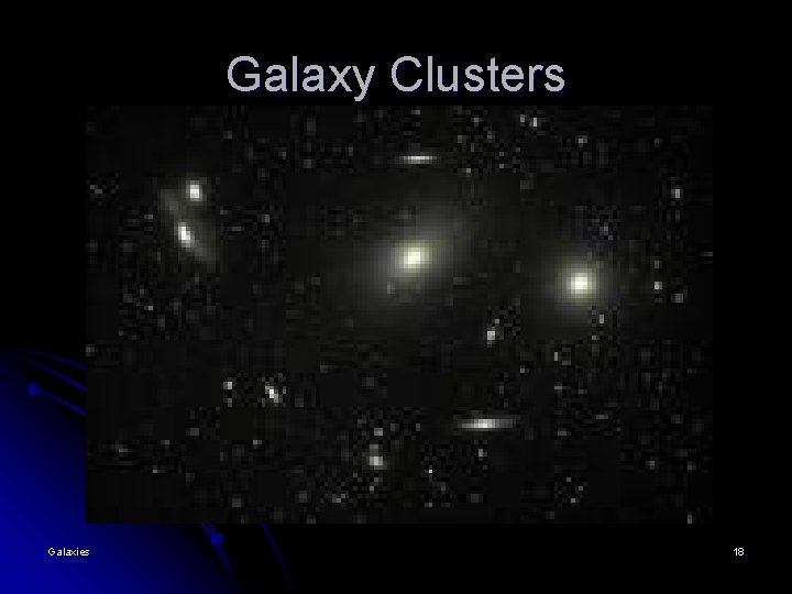 Galaxy Clusters Galaxies 18 Galaxy Clusters Galaxies 18