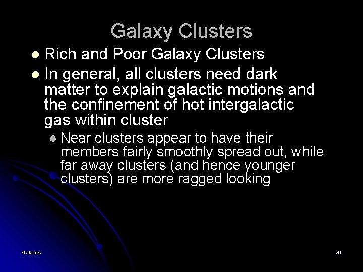 Galaxy Clusters Rich and Poor Galaxy Clusters l In general, all clusters need dark Galaxy Clusters Rich and Poor Galaxy Clusters l In general, all clusters need dark
