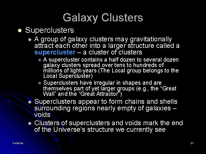 Galaxy Clusters l Superclusters l A group of galaxy clusters may gravitationally attract each Galaxy Clusters l Superclusters l A group of galaxy clusters may gravitationally attract each
