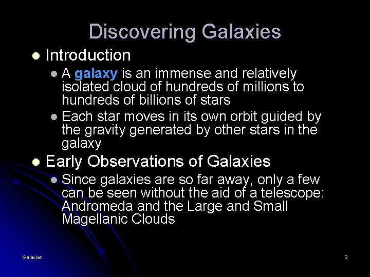 Discovering Galaxies l Introduction A galaxy is an immense and relatively isolated cloud of Discovering Galaxies l Introduction A galaxy is an immense and relatively isolated cloud of
