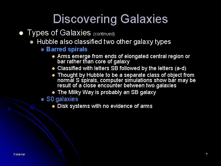 Discovering Galaxies l Types of Galaxies l Hubble also classified two other galaxy types Discovering Galaxies l Types of Galaxies l Hubble also classified two other galaxy types