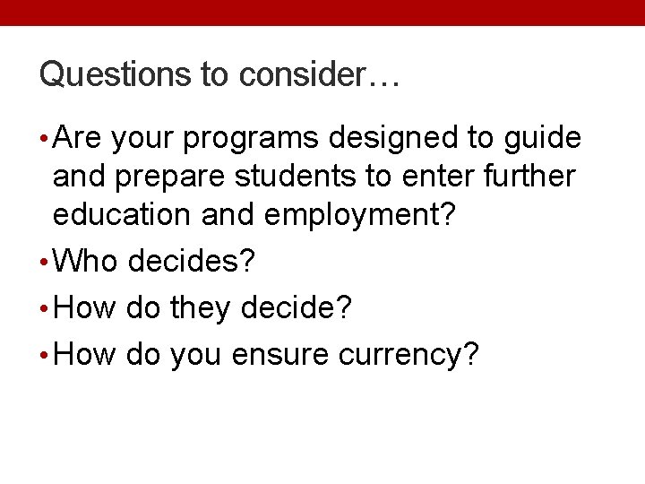 Questions to consider… • Are your programs designed to guide and prepare students to