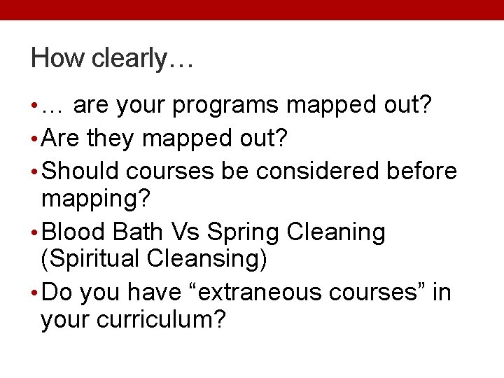 How clearly… • … are your programs mapped out? • Are they mapped out?