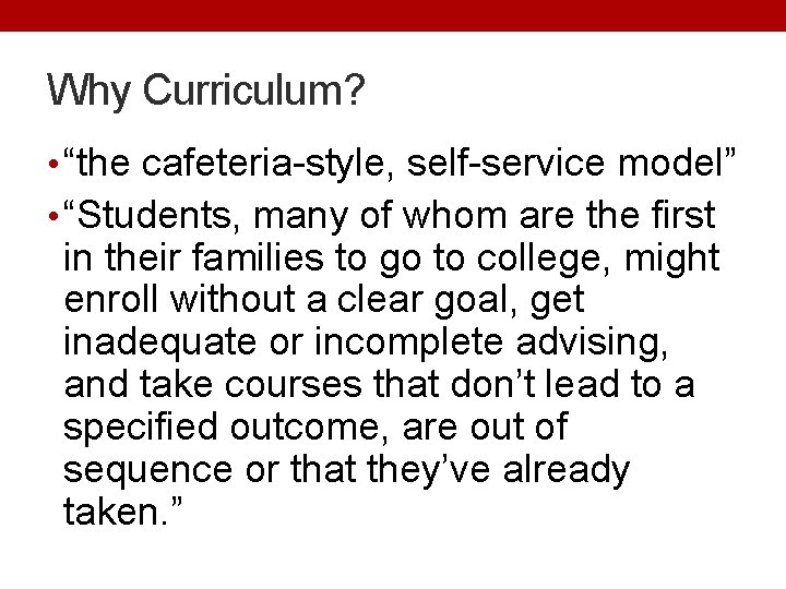 Why Curriculum? • “the cafeteria-style, self-service model” • “Students, many of whom are the