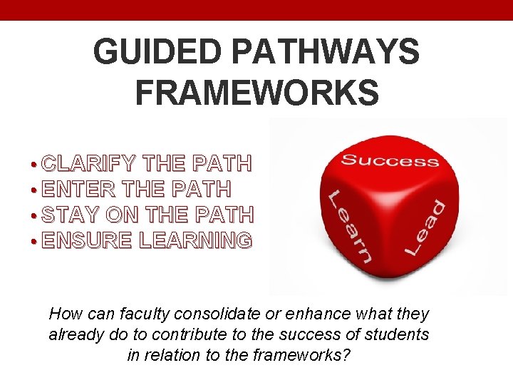 GUIDED PATHWAYS FRAMEWORKS • CLARIFY THE PATH • ENTER THE PATH • STAY ON