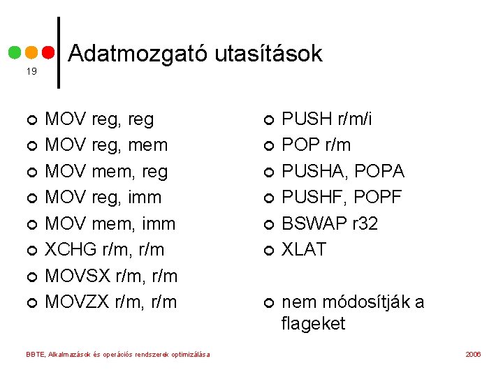 19 ¢ ¢ ¢ ¢ Adatmozgató utasítások MOV reg, reg MOV reg, mem MOV