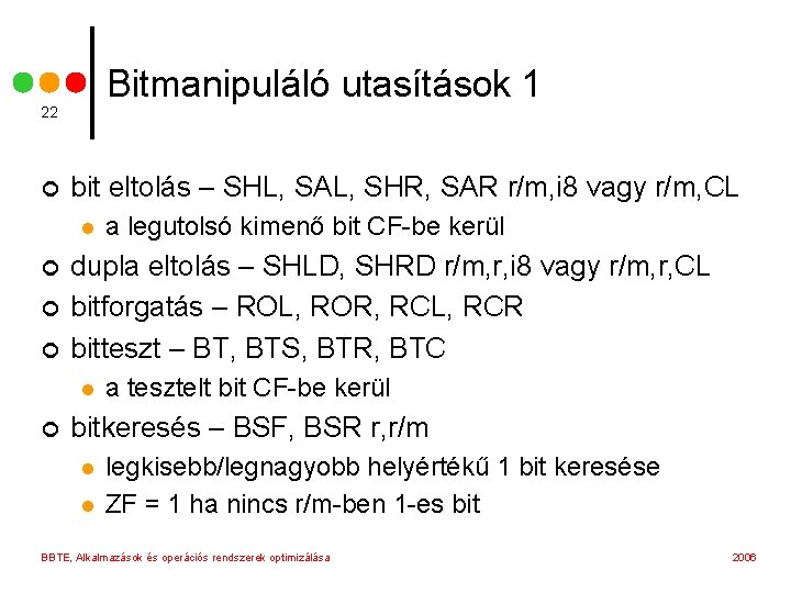 Bitmanipuláló utasítások 1 22 ¢ bit eltolás – SHL, SAL, SHR, SAR r/m, i