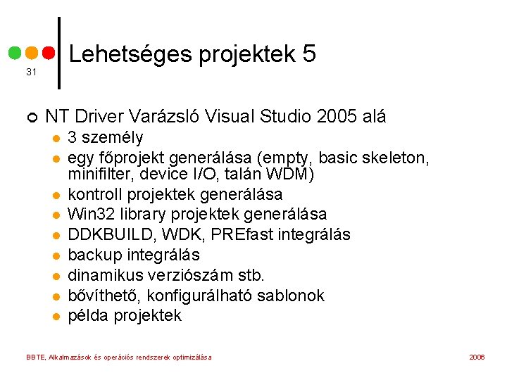 Lehetséges projektek 5 31 ¢ NT Driver Varázsló Visual Studio 2005 alá l l