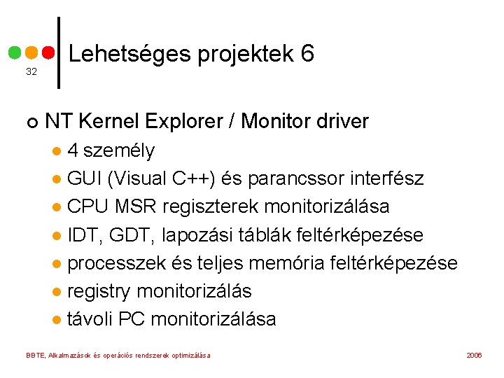 Lehetséges projektek 6 32 ¢ NT Kernel Explorer / Monitor driver 4 személy l