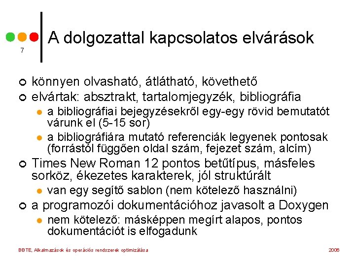 A dolgozattal kapcsolatos elvárások 7 ¢ ¢ könnyen olvasható, átlátható, követhető elvártak: absztrakt, tartalomjegyzék,