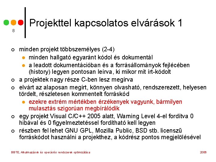 8 ¢ ¢ ¢ Projekttel kapcsolatos elvárások 1 minden projekt többszemélyes (2 -4) l