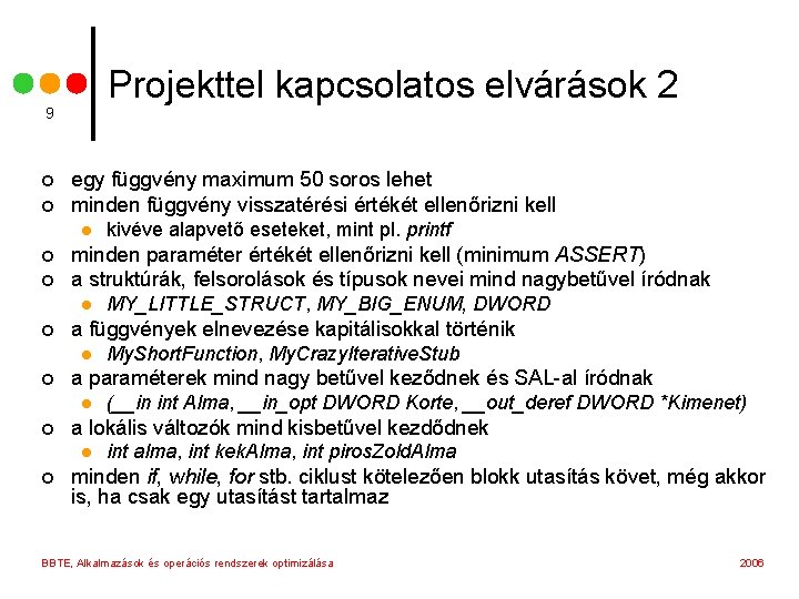 Projekttel kapcsolatos elvárások 2 9 ¢ ¢ egy függvény maximum 50 soros lehet minden