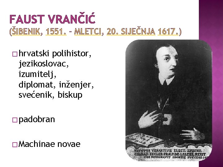 FAUST VRANČIĆ (ŠIBENIK, 1551. - MLETCI, 20. SIJEČNJA 1617. ) � hrvatski polihistor, jezikoslovac,