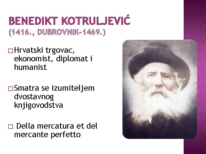 BENEDIKT KOTRULJEVIĆ (1416. , DUBROVNIK-1469. ) � Hrvatski trgovac, ekonomist, diplomat i humanist �