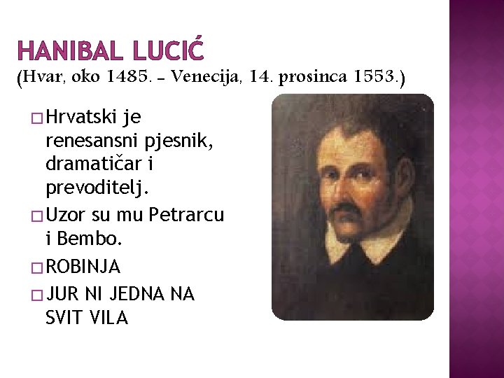 HANIBAL LUCIĆ (Hvar, oko 1485. - Venecija, 14. prosinca 1553. ) � Hrvatski je