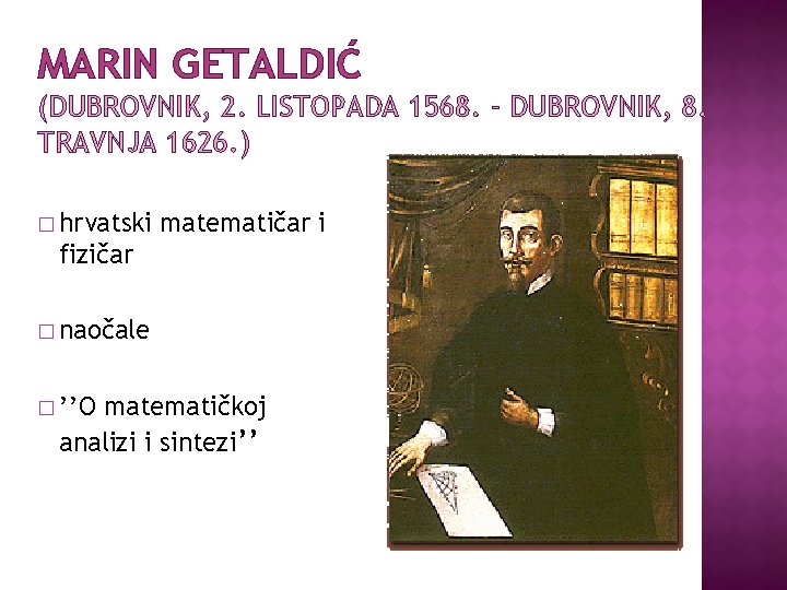 MARIN GETALDIĆ (DUBROVNIK, 2. LISTOPADA 1568. - DUBROVNIK, 8. TRAVNJA 1626. ) � hrvatski