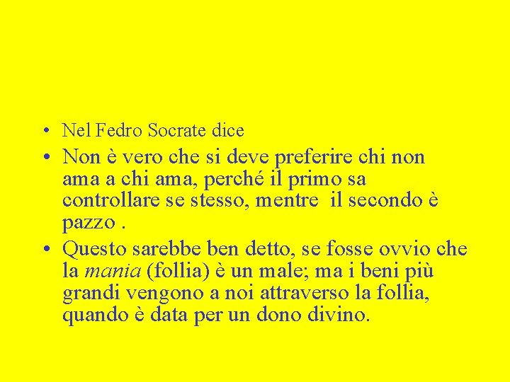  • Nel Fedro Socrate dice • Non è vero che si deve preferire