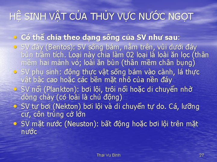 HỆ SINH VẬT CỦA THỦY VỰC NƯỚC NGỌT • Có thể chia theo dạng