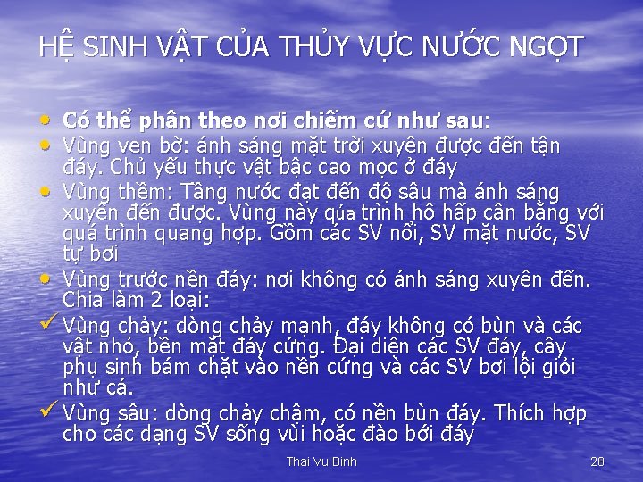 HỆ SINH VẬT CỦA THỦY VỰC NƯỚC NGỌT • Có thể phân theo nơi