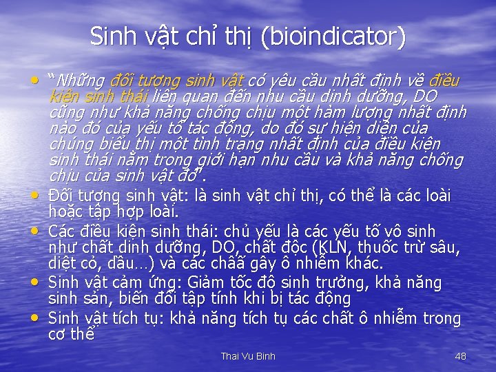 Sinh vật chỉ thị (bioindicator) • “Những đối tượng sinh vật có yêu cầu