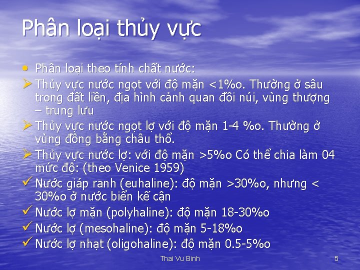 Phân loại thủy vực • Phân loại theo tính chất nước: Ø Thủy vực