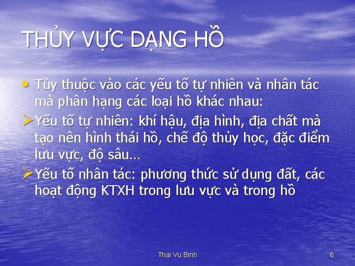 THỦY VỰC DẠNG HỒ • Tùy thuộc vào các yếu tố tự nhiên và