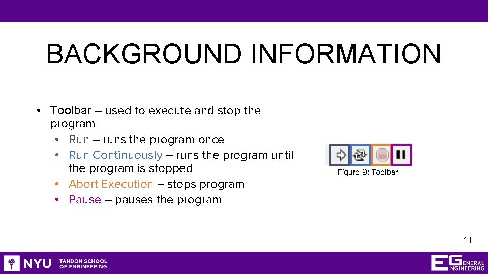 BACKGROUND INFORMATION • Toolbar – used to execute and stop the program • Run
