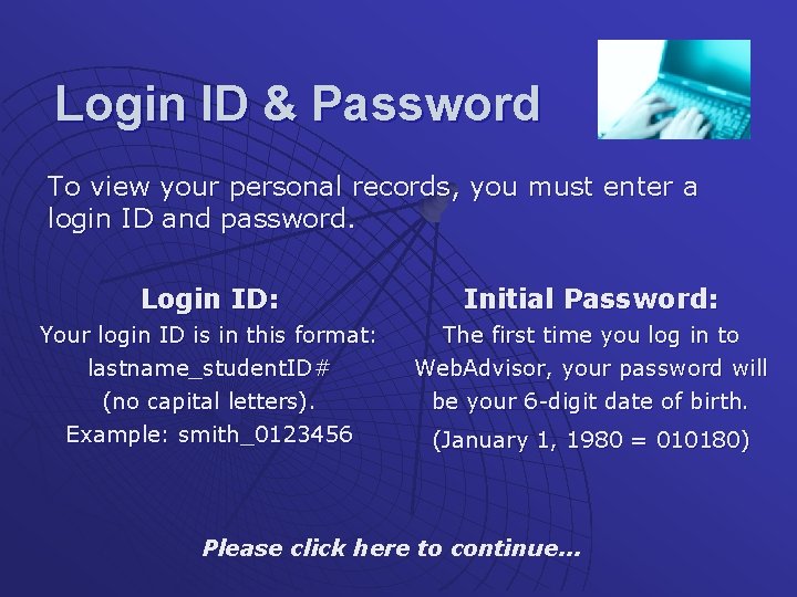 Login ID & Password To view your personal records, you must enter a login