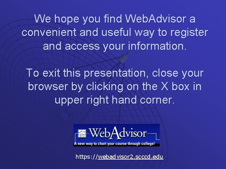 We hope you find Web. Advisor a convenient and useful way to register and