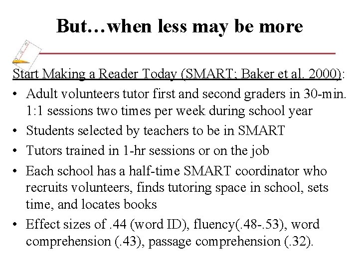 But…when less may be more Start Making a Reader Today (SMART; Baker et al.