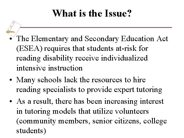 What is the Issue? • The Elementary and Secondary Education Act (ESEA) requires that