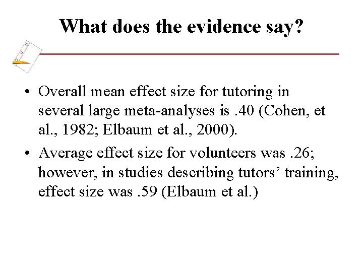 What does the evidence say? • Overall mean effect size for tutoring in several