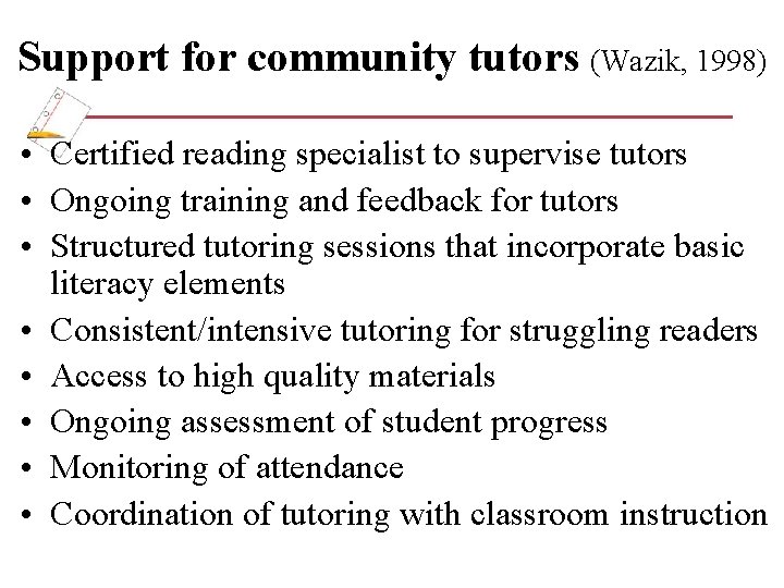 Support for community tutors (Wazik, 1998) • Certified reading specialist to supervise tutors •