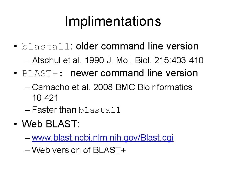 Implimentations • blastall: older command line version – Atschul et al. 1990 J. Mol.