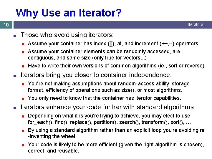 Why Use an Iterator? 10 Iterators ■ ■ ■ Those who avoid using iterators: