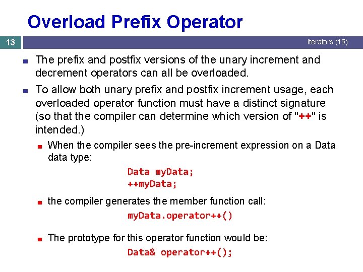 Overload Prefix Operator 13 Iterators (15) ■ The prefix and postfix versions of the