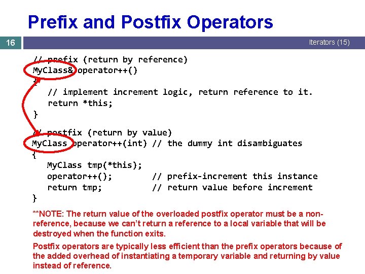Prefix and Postfix Operators 16 Iterators (15) // prefix (return by reference) My. Class&