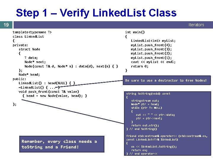 Step 1 – Verify Linked. List Class 19 Iterators template<typename T> class Linked. List