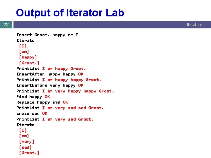 Output of Iterator Lab 22 Iterators Insert Groot. happy am I Iterate [I] [am]