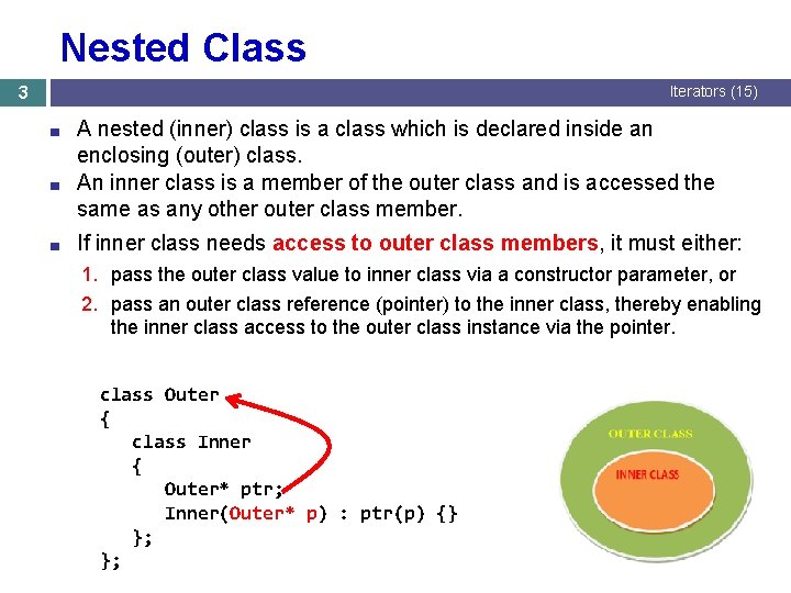 Nested Class 3 Iterators (15) A nested (inner) class is a class which is