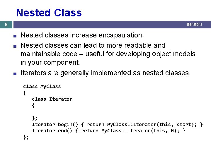 Nested Class 5 Iterators Nested classes increase encapsulation. ■ Nested classes can lead to