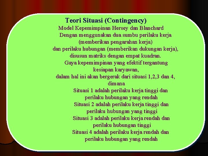 Teori Situasi (Contingency) Model Kepemimpinan Hersey dan Blanchard Dengan menggunakan dua sumbu perilaku kerja