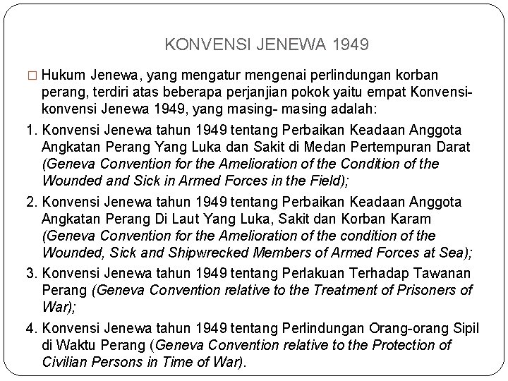 KONVENSI JENEWA 1949 � Hukum Jenewa, yang mengatur mengenai perlindungan korban perang, terdiri atas