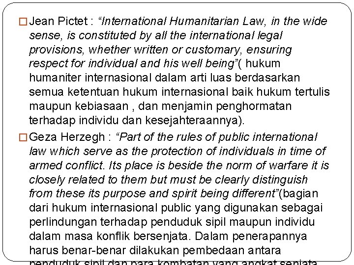 � Jean Pictet : “International Humanitarian Law, in the wide sense, is constituted by