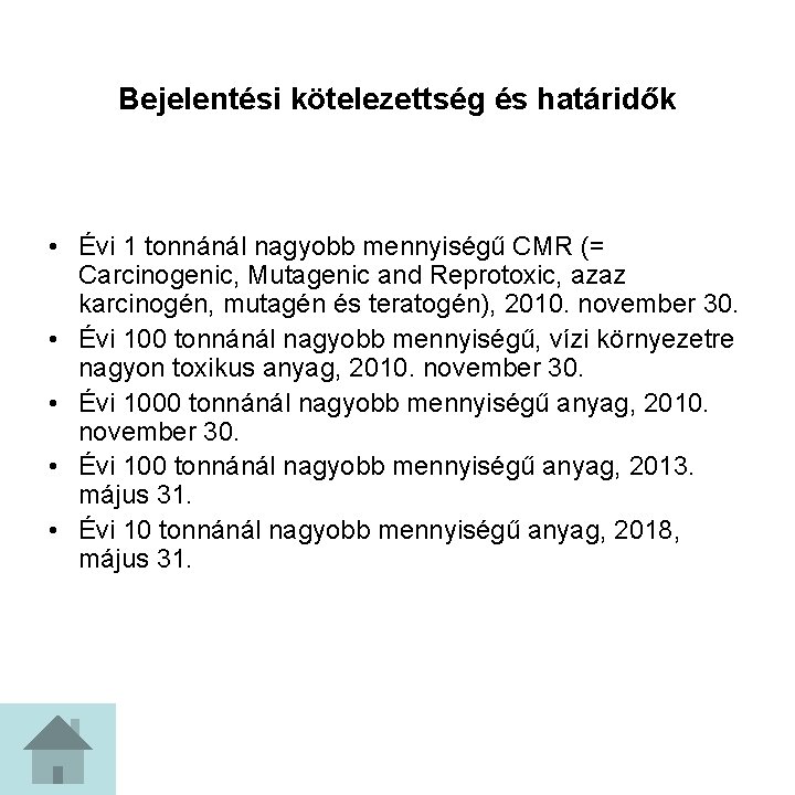 Bejelentési kötelezettség és határidők • Évi 1 tonnánál nagyobb mennyiségű CMR (= Carcinogenic, Mutagenic