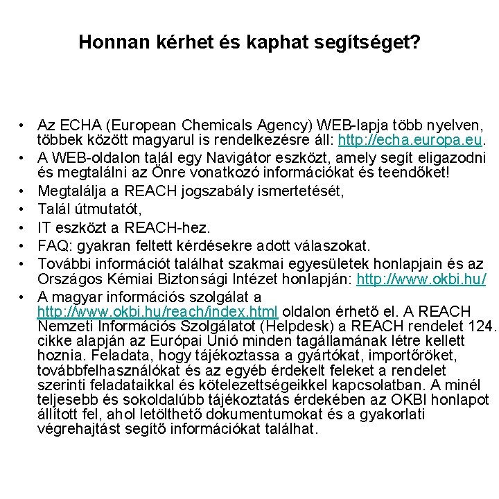 Honnan kérhet és kaphat segítséget? • Az ECHA (European Chemicals Agency) WEB-lapja több nyelven,