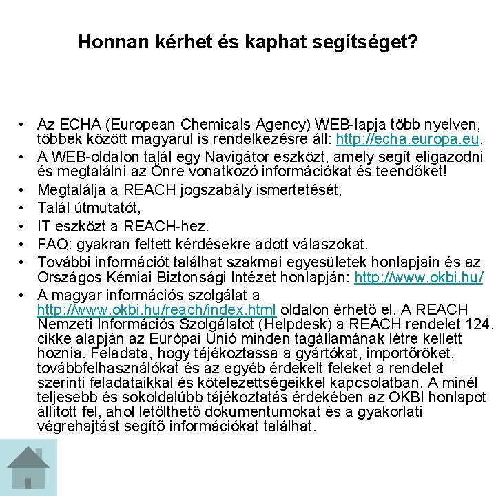 Honnan kérhet és kaphat segítséget? • Az ECHA (European Chemicals Agency) WEB-lapja több nyelven,